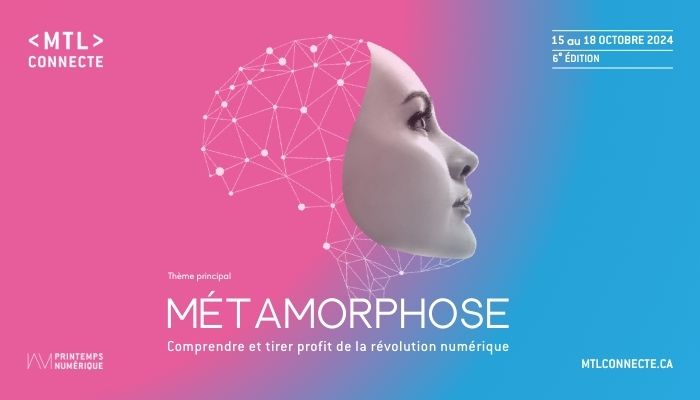 MTL Connecte 2024 - Métamorphose MTL Connecte 2024 - Métamorphose
